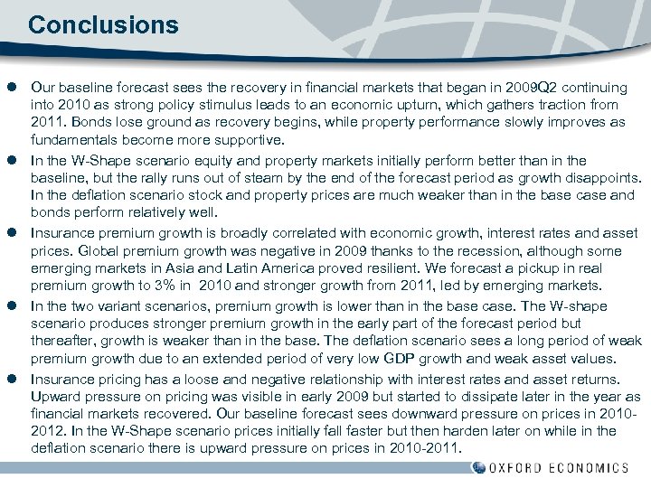 Conclusions l Our baseline forecast sees the recovery in financial markets that began in