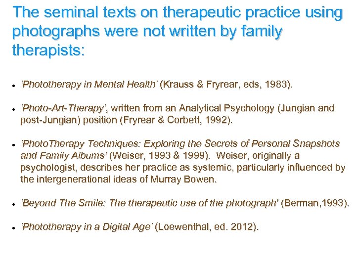 The seminal texts on therapeutic practice using photographs were not written by family therapists: