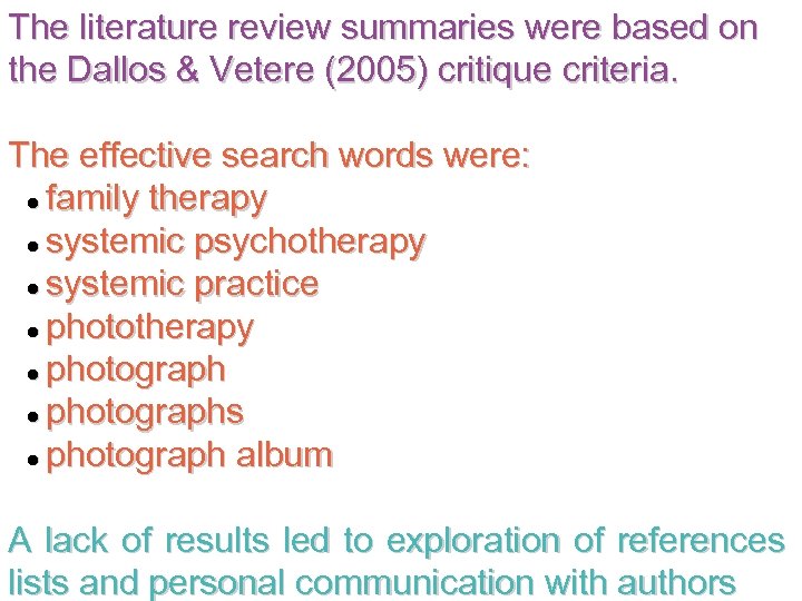 The literature review summaries were based on the Dallos & Vetere (2005) critique criteria.