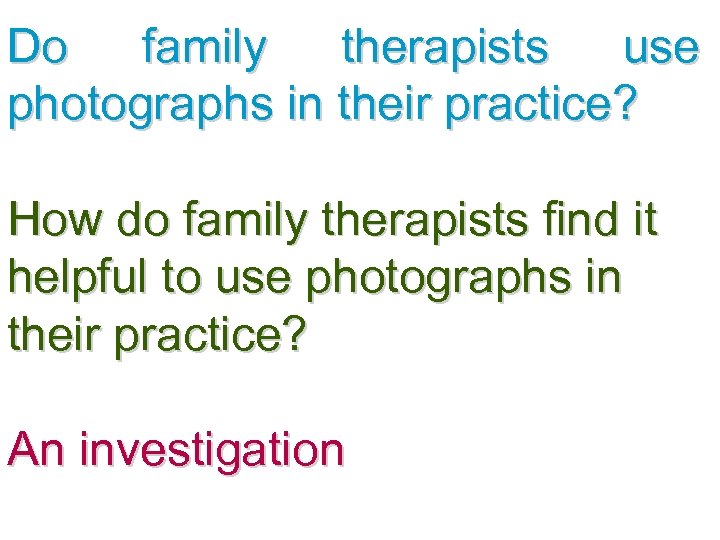 Do family therapists use photographs in their practice? How do family therapists find it