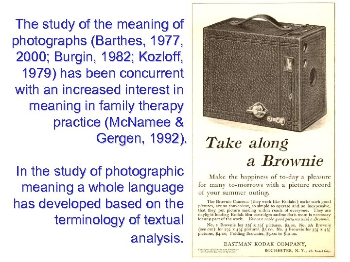 The study of the meaning of photographs (Barthes, 1977, 2000; Burgin, 1982; Kozloff, 1979)