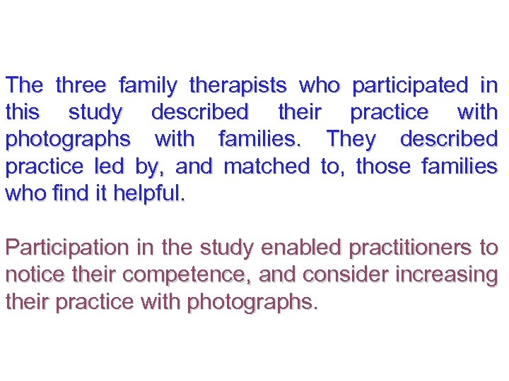 The three family therapists who participated in this study described their practice with photographs