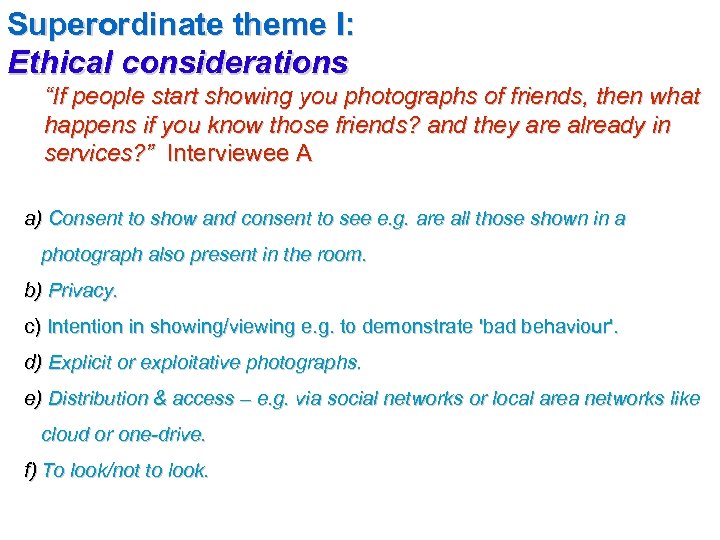 Superordinate theme I: Ethical considerations “If people start showing you photographs of friends, then