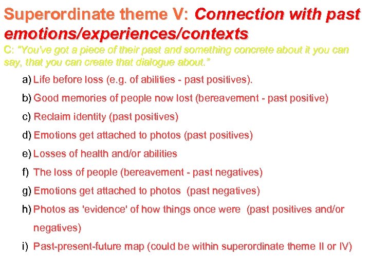 Superordinate theme V: Connection with past emotions/experiences/contexts C: “You've got a piece of their