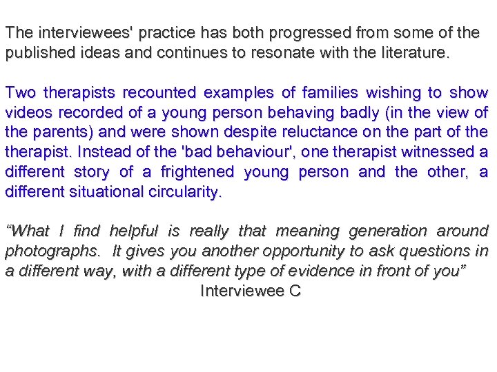 The interviewees' practice has both progressed from some of the published ideas and continues