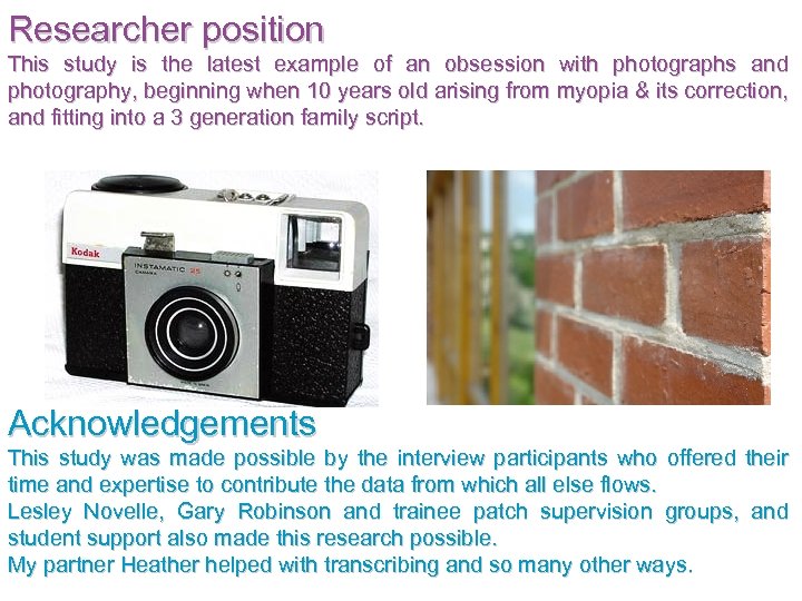 Researcher position This study is the latest example of an obsession with photographs and