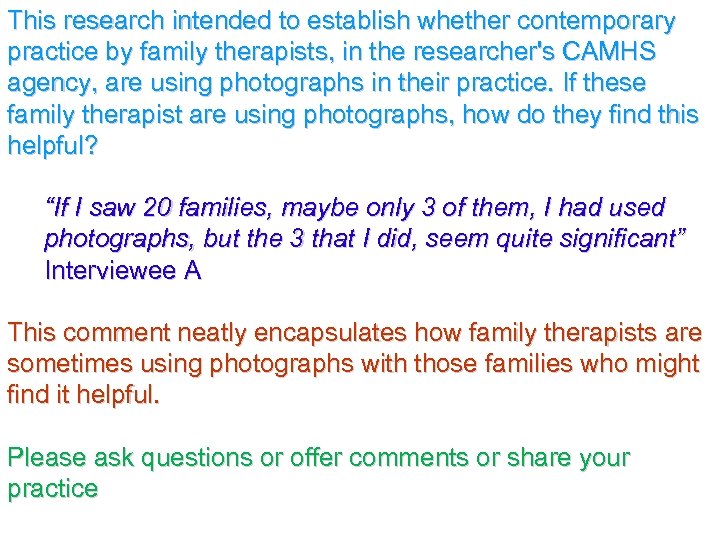 This research intended to establish whether contemporary practice by family therapists, in the researcher's