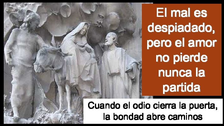 El mal es despiadado, pero el amor no pierde nunca la partida Cuando el