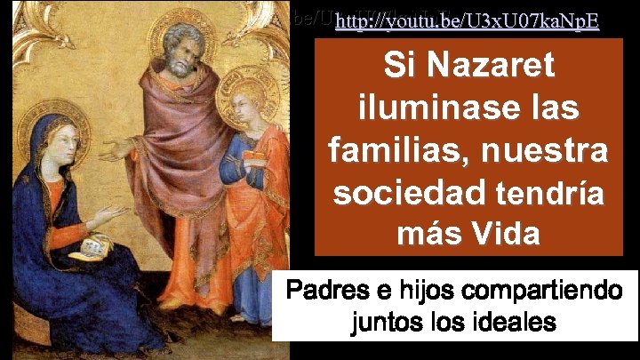 http: //youtu. be/U 3 x. U 07 ka. Np. E Si Nazaret iluminase las