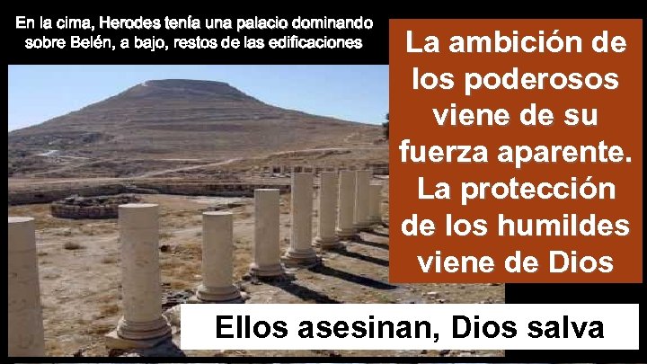 En la cima, Herodes tenía una palacio dominando sobre Belén, a bajo, restos de
