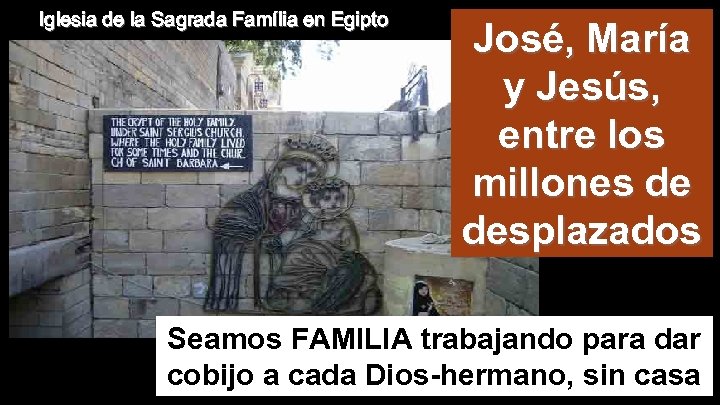 Iglesia de la Sagrada Família en Egipto José, María y Jesús, entre los millones