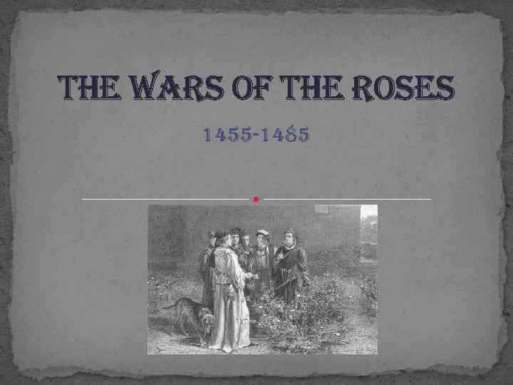 the wars of the roses 1455 -1485 