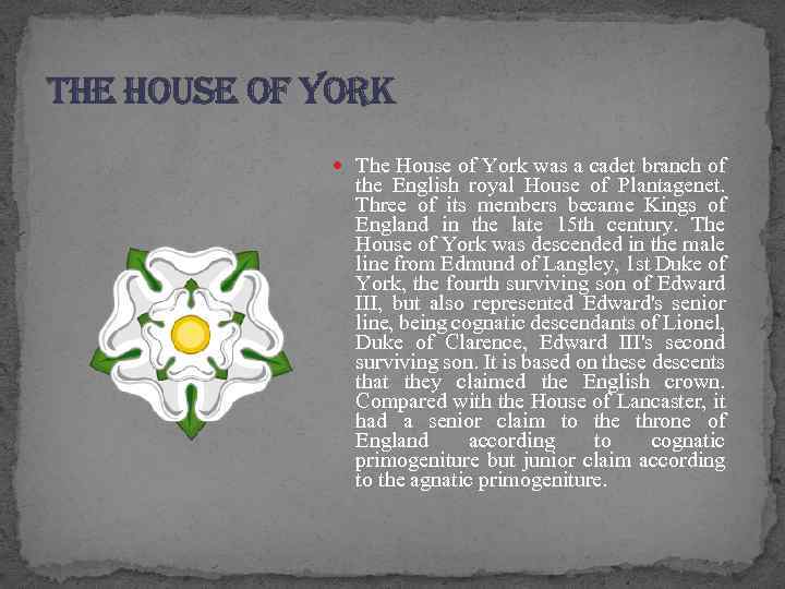 the house of york The House of York was a cadet branch of the