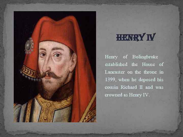 Henry i. V Henry of Bolingbroke established the House of Lancaster on the throne