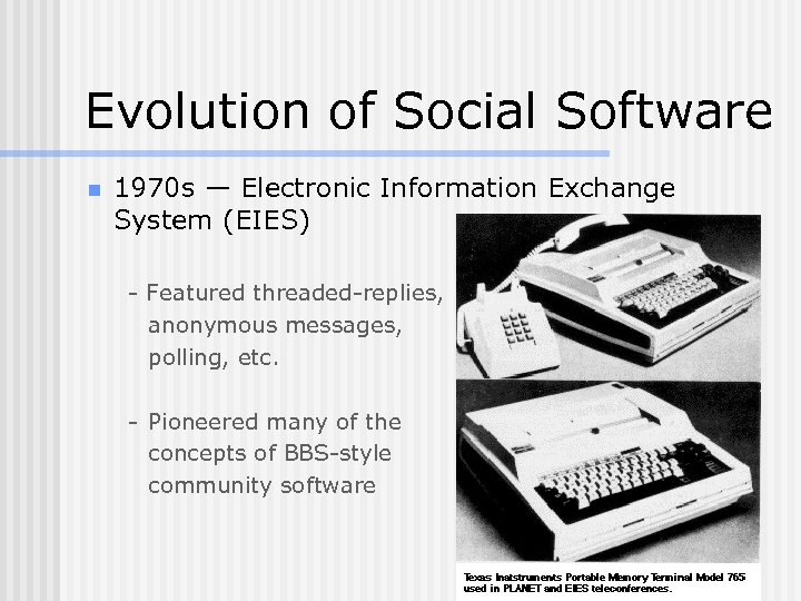 Evolution of Social Software n 1970 s — Electronic Information Exchange System (EIES) -
