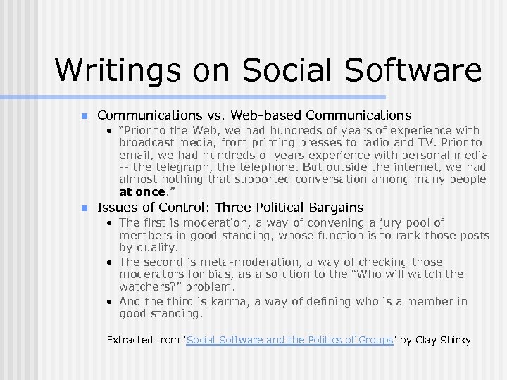Writings on Social Software n Communications vs. Web-based Communications • “Prior to the Web,