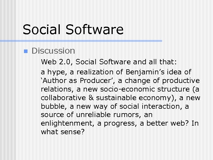 Social Software n Discussion Web 2. 0, Social Software and all that: a hype,