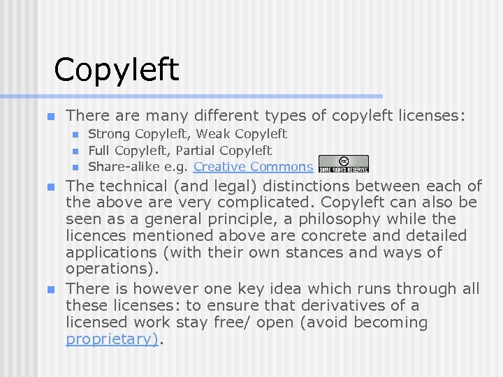 Copyleft n There are many different types of copyleft licenses: n n n Strong