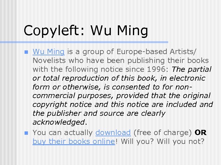 Copyleft: Wu Ming n n Wu Ming is a group of Europe-based Artists/ Novelists