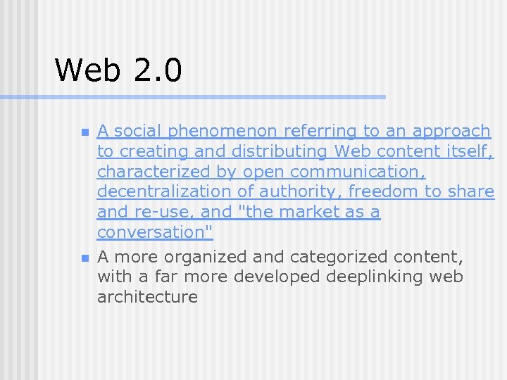 Web 2. 0 n n A social phenomenon referring to an approach to creating