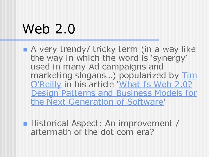 Web 2. 0 n A very trendy/ tricky term (in a way like the