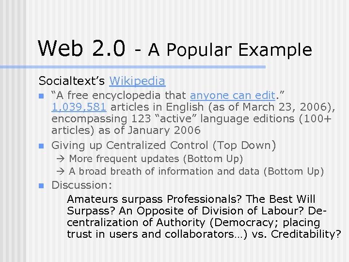 Web 2. 0 - A Popular Example Socialtext’s Wikipedia n n “A free encyclopedia