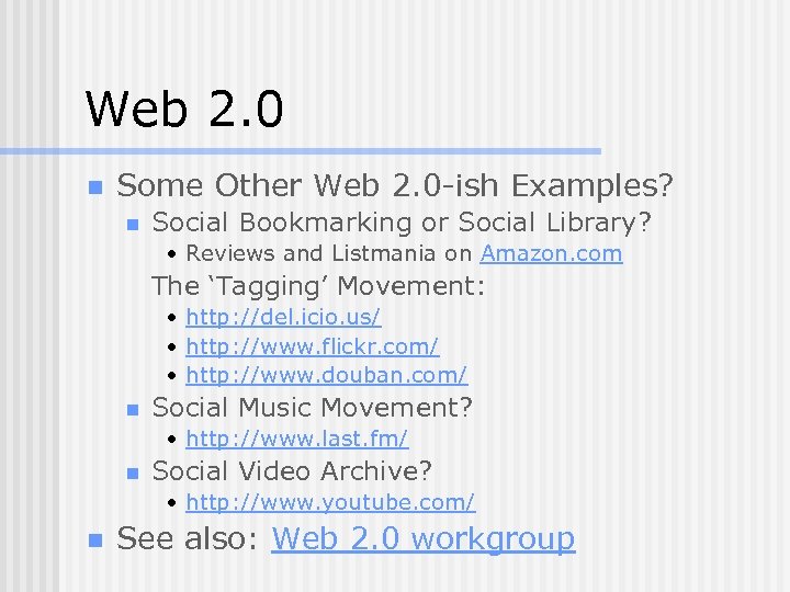 Web 2. 0 n Some Other Web 2. 0 -ish Examples? n Social Bookmarking