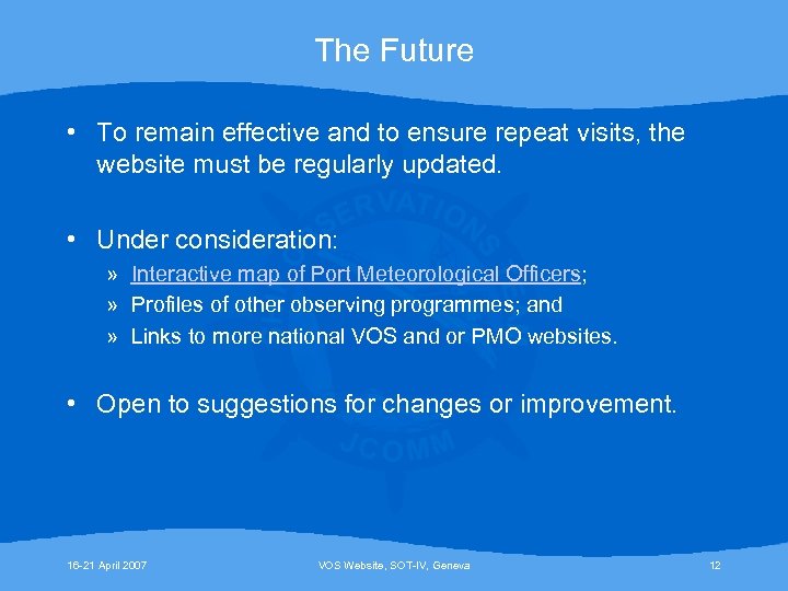 The Future • To remain effective and to ensure repeat visits, the website must