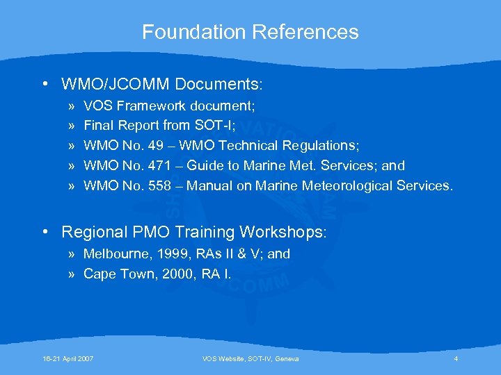 Foundation References • WMO/JCOMM Documents: » » » VOS Framework document; Final Report from