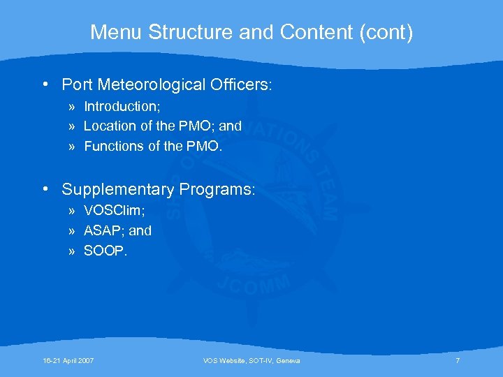 Menu Structure and Content (cont) • Port Meteorological Officers: » Introduction; » Location of