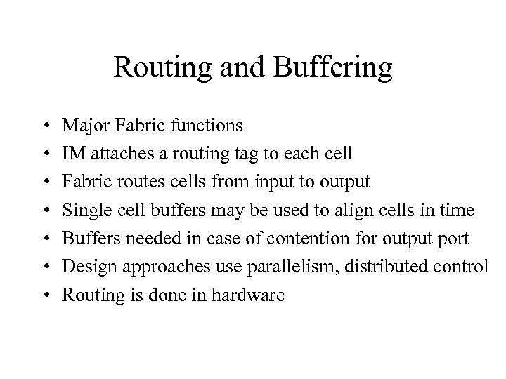 Routing and Buffering • • Major Fabric functions IM attaches a routing tag to