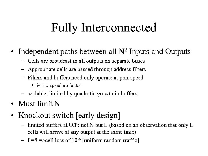 Fully Interconnected • Independent paths between all N 2 Inputs and Outputs – Cells