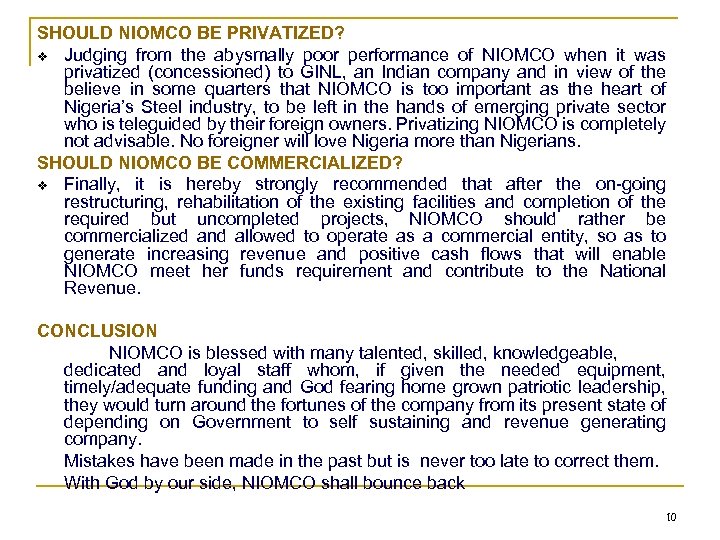 SHOULD NIOMCO BE PRIVATIZED? v Judging from the abysmally poor performance of NIOMCO when