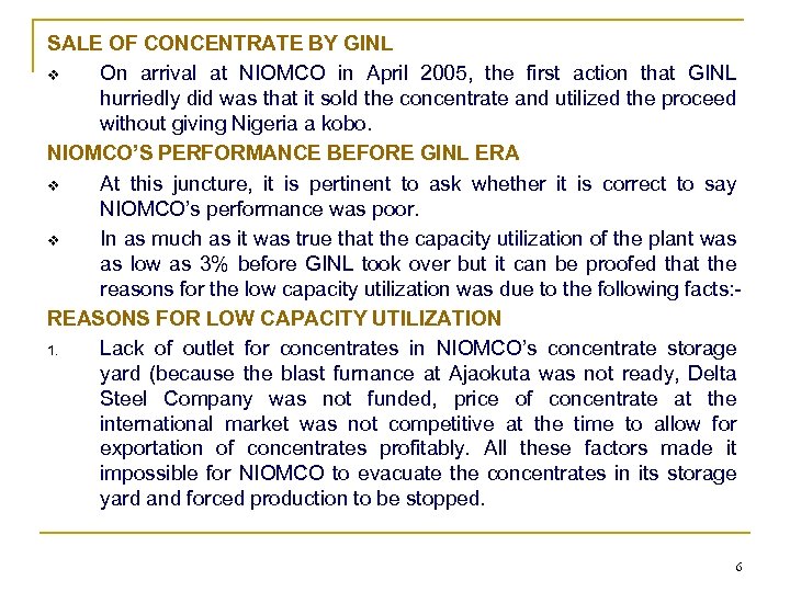 SALE OF CONCENTRATE BY GINL v On arrival at NIOMCO in April 2005, the