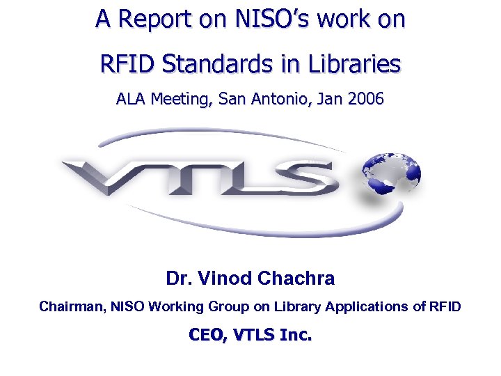 A Report on NISO’s work on RFID Standards in Libraries ALA Meeting, San Antonio,