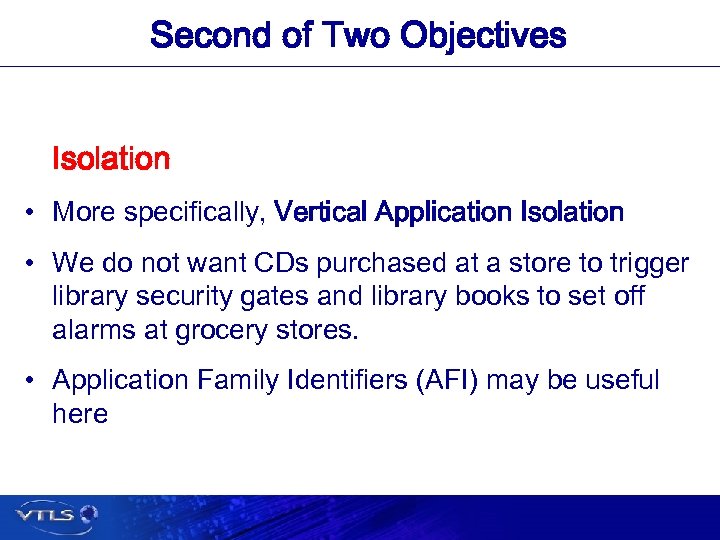 Second of Two Objectives Isolation • More specifically, Vertical Application Isolation • We do