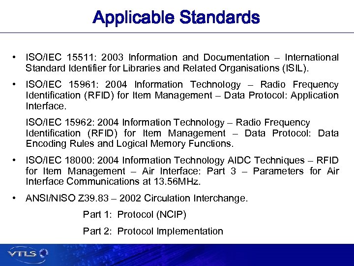 Applicable Standards • ISO/IEC 15511: 2003 Information and Documentation – International Standard Identifier for