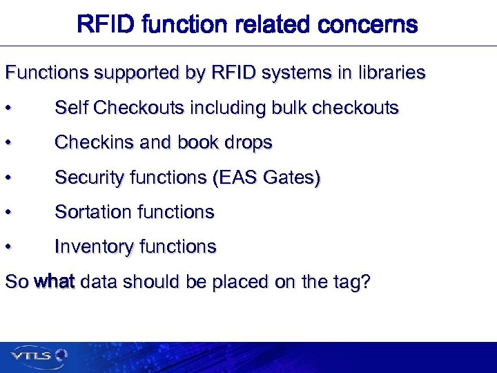 RFID function related concerns Functions supported by RFID systems in libraries • Self Checkouts