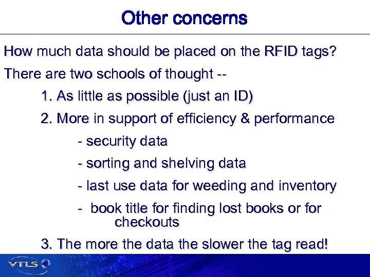 Other concerns How much data should be placed on the RFID tags? There are