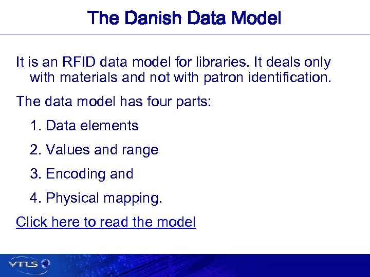 The Danish Data Model It is an RFID data model for libraries. It deals