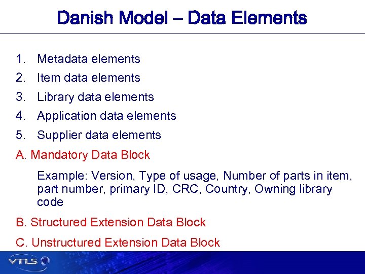 Danish Model – Data Elements 1. Metadata elements 2. Item data elements 3. Library