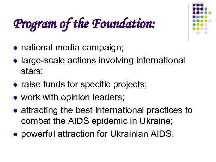 Program of the Foundation: l l l national media campaign; large-scale actions involving international