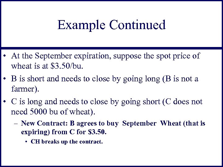 Example Continued • At the September expiration, suppose the spot price of wheat is