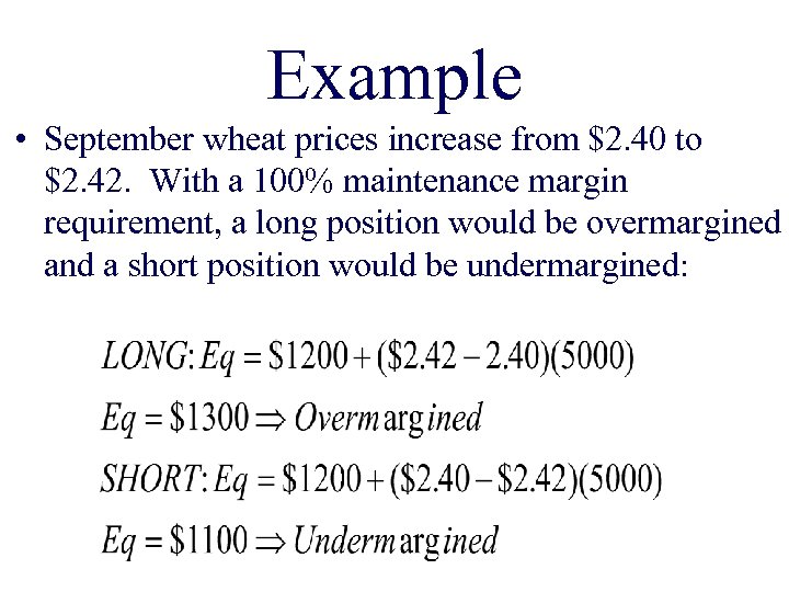 Example • September wheat prices increase from $2. 40 to $2. 42. With a