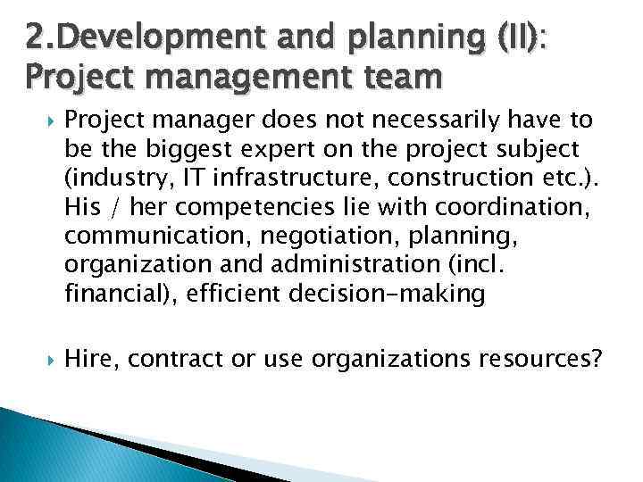 2. Development and planning (II): Project management team Project manager does not necessarily have