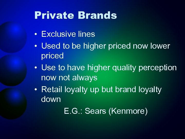 Private Brands • Exclusive lines • Used to be higher priced now lower priced