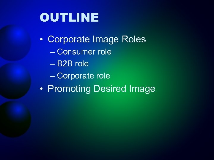 OUTLINE • Corporate Image Roles – Consumer role – B 2 B role –