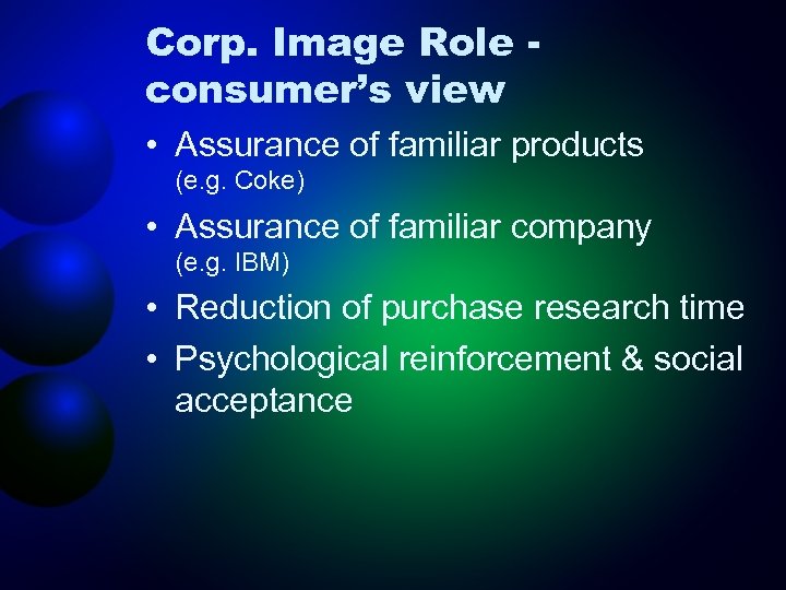 Corp. Image Role consumer’s view • Assurance of familiar products (e. g. Coke) •
