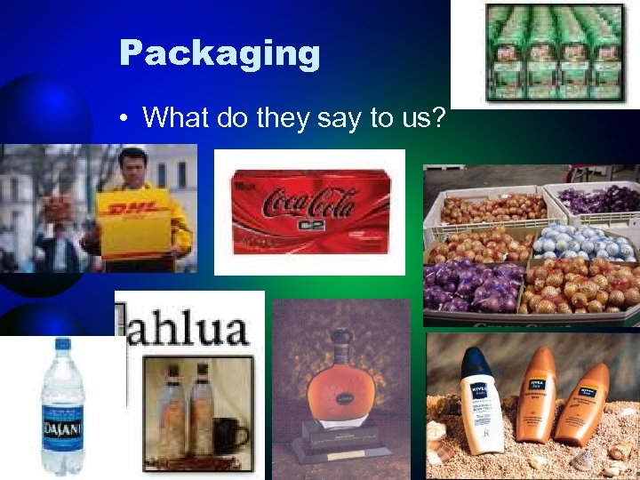 Packaging • What do they say to us? 