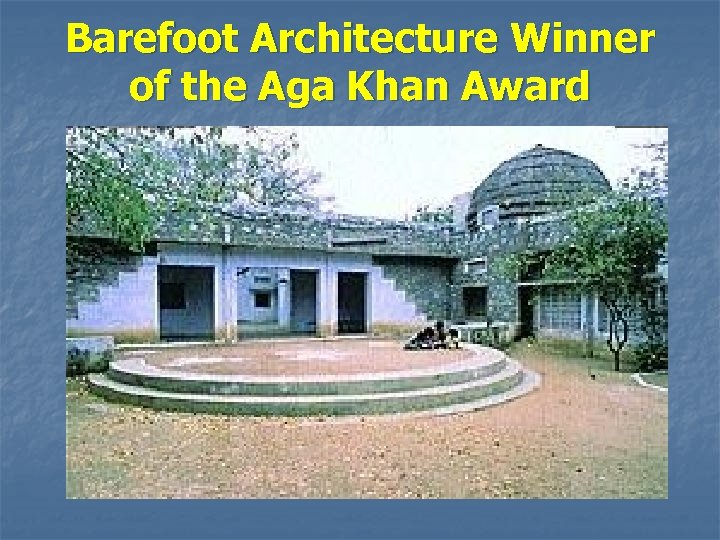 Barefoot Architecture Winner of the Aga Khan Award 